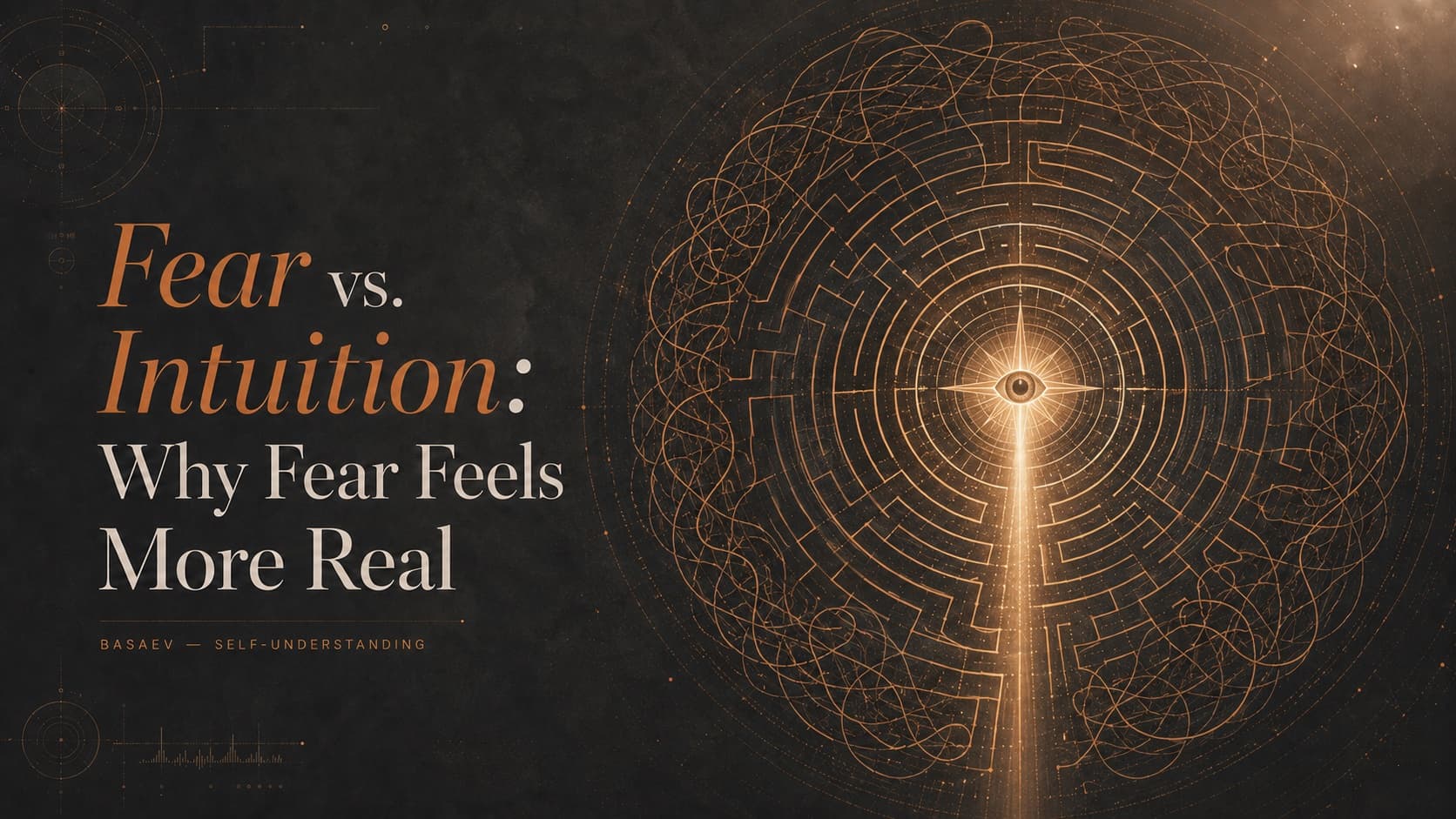 Cover: “Fear vs. Intuition: Why Fear Feels More Real” beside a glowing eye at the centre of a copper labyrinth.