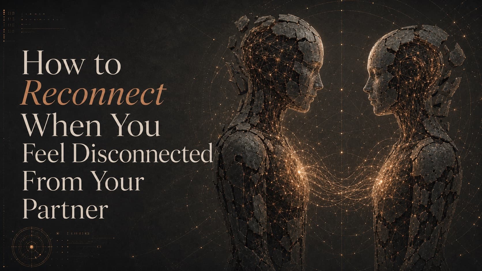 Cover: “How to Reconnect When You Feel Disconnected From Your Partner” beside two cracked stone figures facing each other, still linked by glowing filaments.