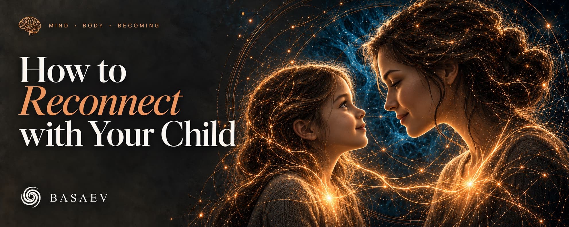 Cover: “How to Reconnect with Your Child” beside a mother and daughter facing each other, joined by threads of golden light.
